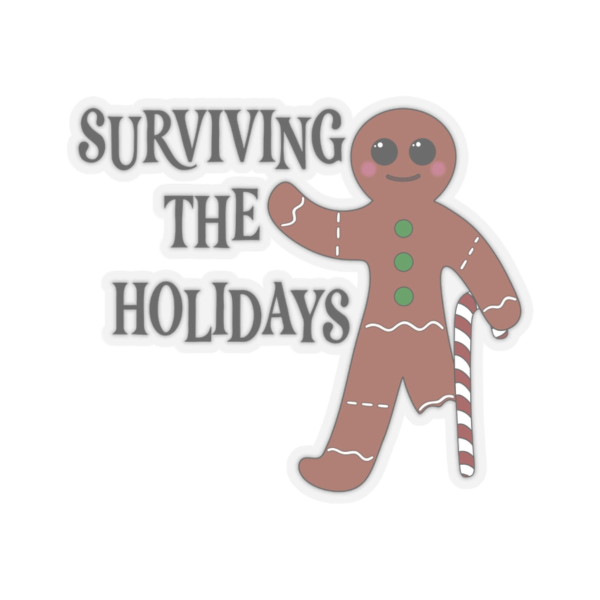 Gingerbread man Kiss-Cut Stickers, Surviving the Holidays Vinyl Sticker, Gift for Exhausted Holiday Lovers, Transparent & White Options