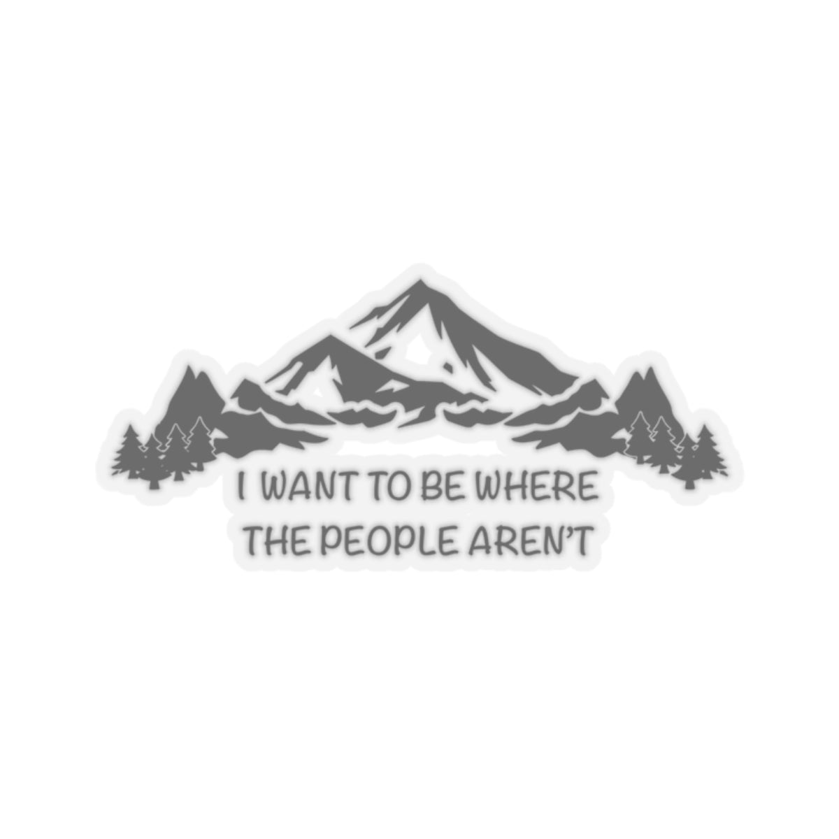 Mountains “I Want To Be Where The People Aren’t” Vinyl Sticker